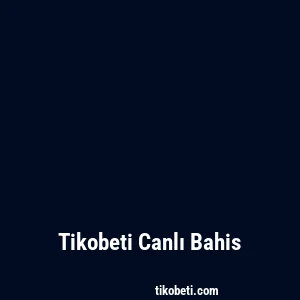 Tikobeti Canlı Bahis