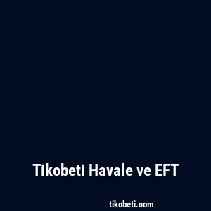 Tikobeti Havale ve EFT