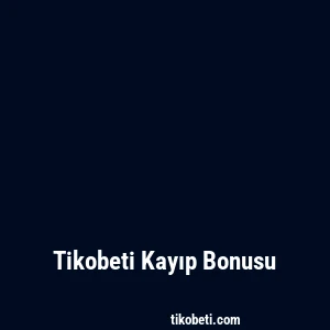 Tikobeti Kayıp Bonusu