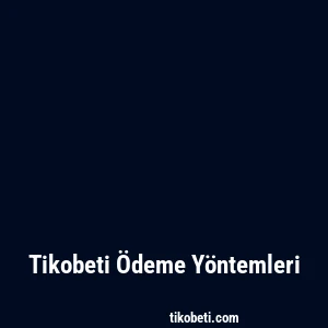 Tikobeti Ödeme Yöntemleri